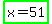 highlight_green%28x=51%29