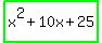 highlight_green%28x%5E2%2B10x%2B25%29