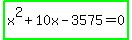 highlight_green%28x%5E2%2B10x-3575=0%29
