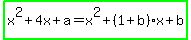 highlight_green%28x%5E2%2B4x%2Ba=x%5E2%2B%281%2Bb%29x%2Bb%29