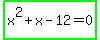 highlight_green%28x%5E2%2Bx-12=0%29