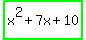 highlight_green%28x%5E2+%2B+7x+%2B+10%29