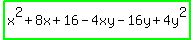 highlight_green%28x%5E2+%2B+8x+%2B+16+-+4xy+-+16y+%2B+4y%5E2%29