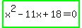 highlight_green%28x%5E2+-+11x+%2B+18+=+0%29