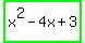 highlight_green%28x%5E2+-+4x+%2B+3%29