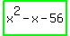 highlight_green%28x%5E2+-+x+-+56%29