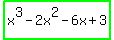 highlight_green%28x%5E3+-+2x%5E2+-+6x+%2B+3%29