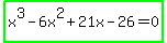 highlight_green%28x%5E3+-+6x%5E2+%2B+21x+-26+=+0%29