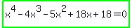 highlight_green%28x%5E4-4x%5E3-5x%5E2%2B18x%2B18=0%29