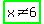highlight_green%28x+%3C%3E+6%29
