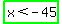 highlight_green%28x+%3C+-+45%29