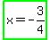 highlight_green%28x+=+-+3%2F4%29