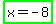 highlight_green%28x+=+-+8%29