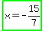 highlight_green%28x+=+-15%2F7%29