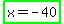 highlight_green%28x+=+-40%29