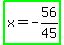 highlight_green%28x+=+-56%2F45%29