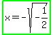 highlight_green%28x+=+-sqrt%28-1%2F2%29%29