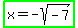 highlight_green%28x+=+-sqrt%28-7%29%29
