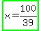 highlight_green%28x+=+100%2F39%29