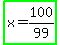 highlight_green%28x+=+100%2F99%29