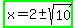 highlight_green%28x+=+2+%2B-sqrt%2810%29%29