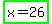 highlight_green%28x+=+26%29