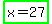 highlight_green%28x+=+27%29