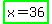 highlight_green%28x+=+36%29