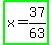 highlight_green%28x+=+37%2F63%29