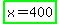 highlight_green%28x+=+400%29