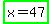 highlight_green%28x+=+47%29