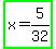 highlight_green%28x+=+5%2F32%29