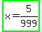 highlight_green%28x+=+5%2F999%29