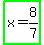 highlight_green%28x+=+8%2F7%29