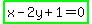 highlight_green%28x+-+2y+%2B+1+=+0%29