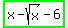 highlight_green%28x+-+sqrt%28x%29+-+6%29