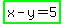 highlight_green%28x+-+y+=+5%29