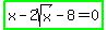 highlight_green%28x-2sqrt%28x%29-8=0%29