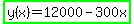 highlight_green%28y%28x%29+=+12000+-+300x%29