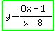 highlight_green%28y=%288x-1%29%2F%28x-8%29%29