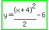 highlight_green%28y=%28x%2B4%29%5E2%2F2-6%29
