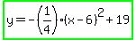 highlight_green%28y=-%281%2F4%29%28x-6%29%5E2%2B19%29