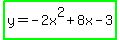 highlight_green%28y=-2x%5E2%2B8x-3%29