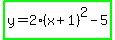 highlight_green%28y=2%28x%2B1%29%5E2-5%29