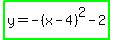 highlight_green%28y+=+-+%28x+-+4%29%5E2+-+2%29