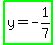 highlight_green%28y+=+-+1%2F7%29