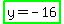highlight_green%28y+=+-+16%29