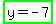 highlight_green%28y+=+-+7%29