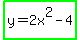 highlight_green%28y+=+2x%5E2+-+4%29