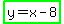 highlight_green%28y+=+x-8%29